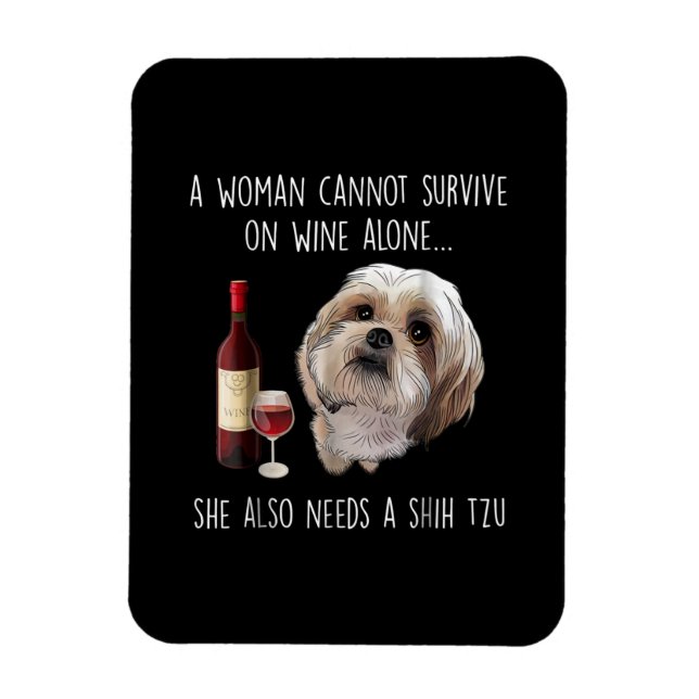 Shih Tzu | En kvinna kan inte Överleva på Vin Ensa Magnet (Vertikal)