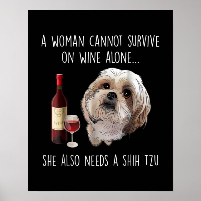Shih Tzu | En kvinna kan inte Överleva på Vin Ensa Poster (Framsidan)