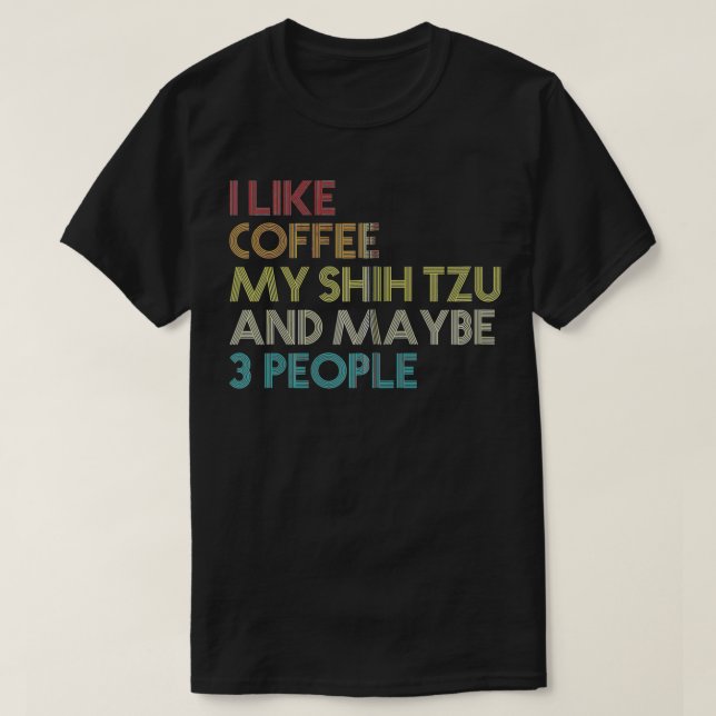 Shih Tzu Hundägare Coffee Älskare Funny Quote Vint T Shirt (Design framsida)