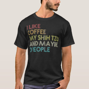 Shih Tzu Hundägare Coffee Älskare Funny Quote Vint T Shirt