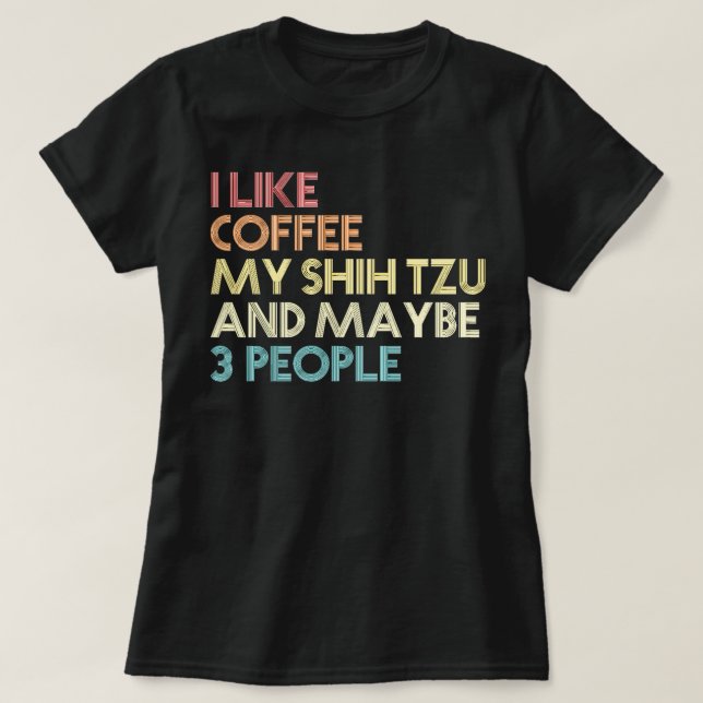 Shih Tzu Hundägare Coffee Älskare Funny Quote Vint T Shirt (Design framsida)