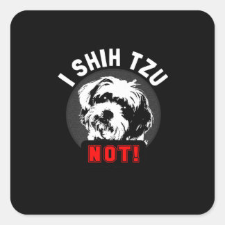 Shih Tzu | I Shih Tzu ej Gift Fyrkantigt Klistermärke