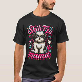 Shih Tzu mama Shih Tzu Dog Pet For Women T Shirt