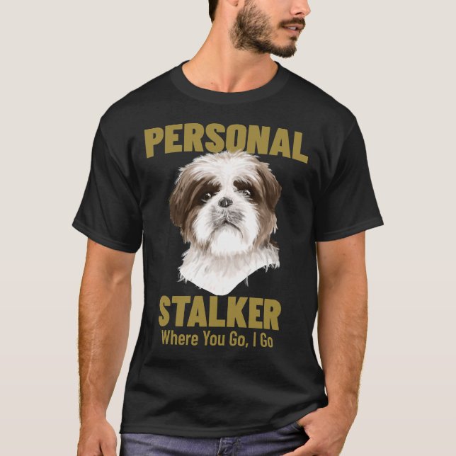 Shih Tzu Personal Stalker vart du går T Shirt (Framsida)
