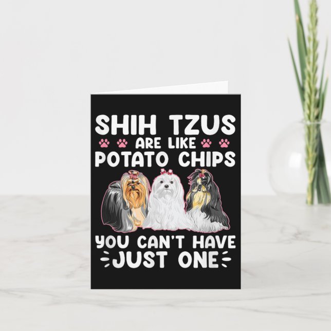Shih Tzus Are Like Tato Chips You Can't Have Shiht Kort (Framsida)