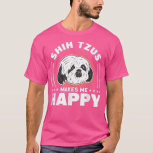 Shih Tzus gör mig Lycklig Hundägare Shih Tzu T Shirt