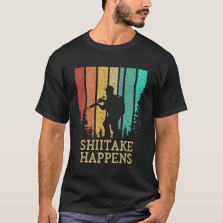 Shiitake Happens Funny Mushroom Älskare Humor Mush T Shirt