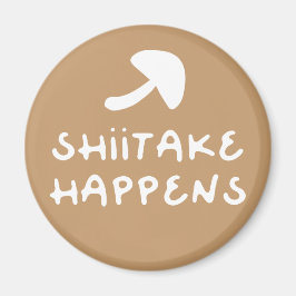 Shiitake Happens lustiga svampfodocitat Magnet