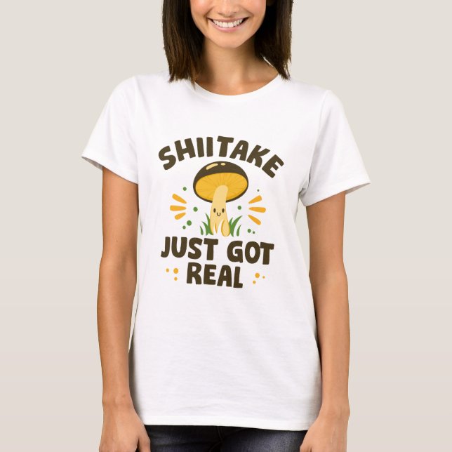 Shiitake Just Har Real T Shirt (Framsida)