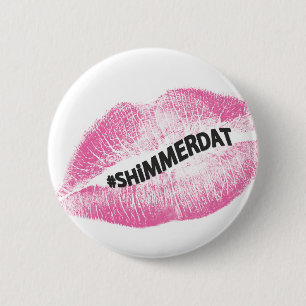 "#ShimmerDat" samling Knapp
