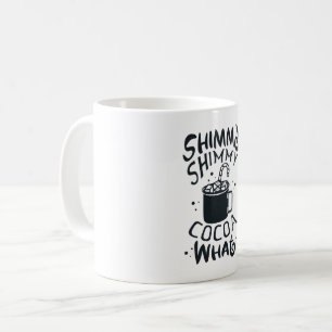 Shimmy Shimmy Cocoa What Kaffemugg