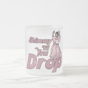 Shimmy til you Drop Belly Dancer Frostad Glasmugg