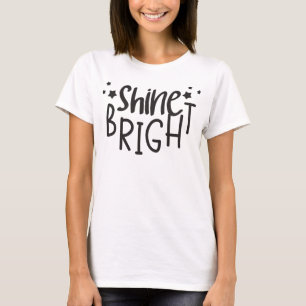 Shine Bright T Shirt