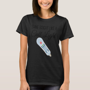 Shines Bright like Call Light Nurse Aide Er Icu T Shirt