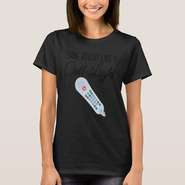 Shines Bright like Call Light Nurse Aide Er Icu T Shirt (Framsida)