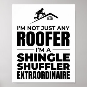 Shingle Shuffler Roofer - Lustigt takjobb Poster