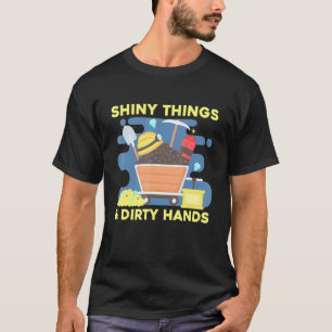 Shiny Sak och Dirty Händer Miner Jewel Expert Ge T Shirt
