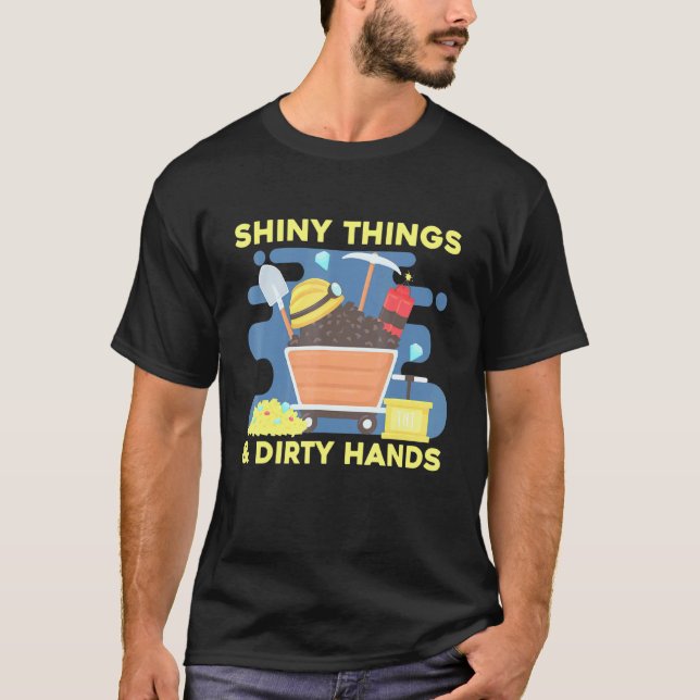 Shiny Sak och Dirty Händer Miner Jewel Expert Ge T Shirt (Framsida)