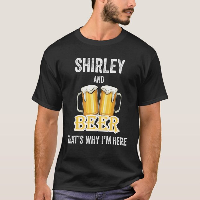 Shirley and Beer Det är därför jag är här T Shirt (Framsida)