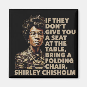 Shirley Chisholms citat Plats Vid Bordet Svart Magnet