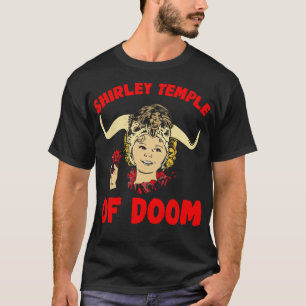 Shirley Temple of Doom T Shirt