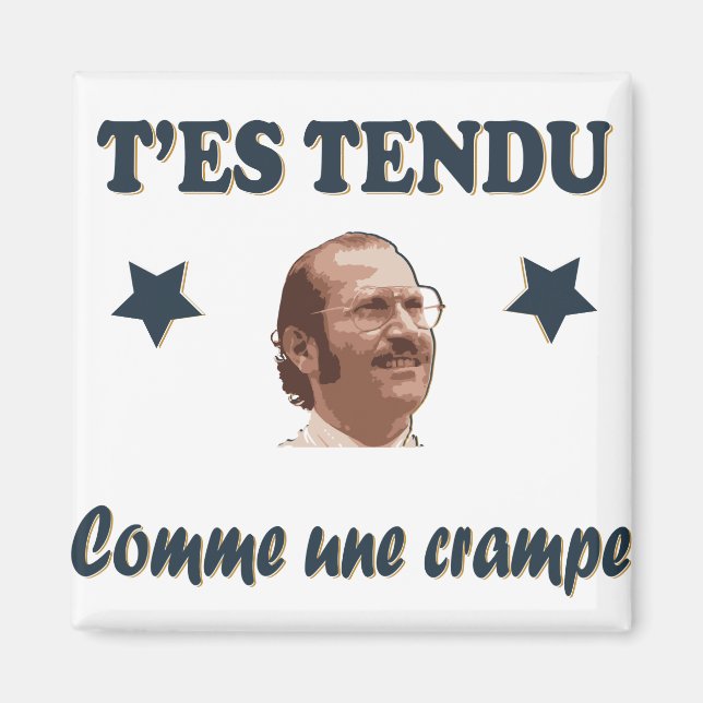 Shirt Dikkenek - T'es tendu comme une crampe Magnet (Framsidan)