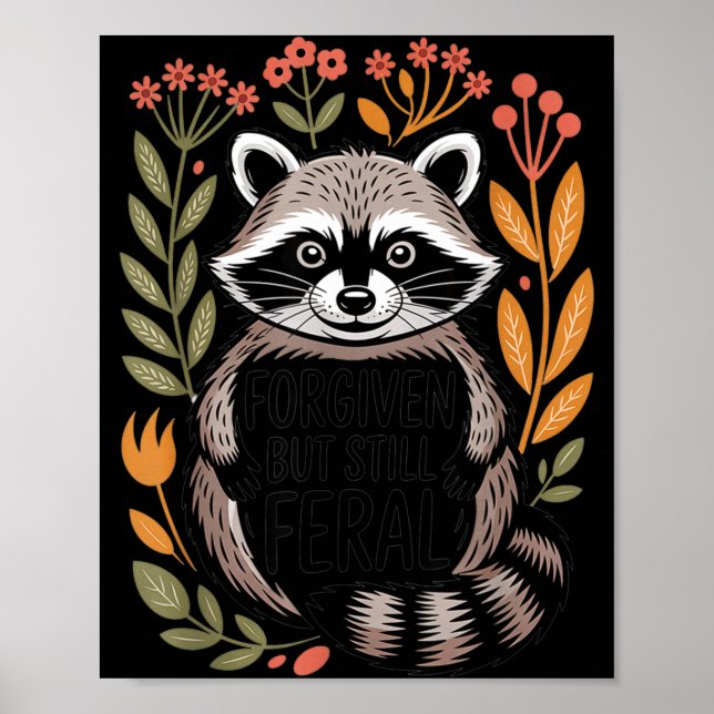 Shirt Forgiven But Still Feral Raccoon Poster (Framsidan)
