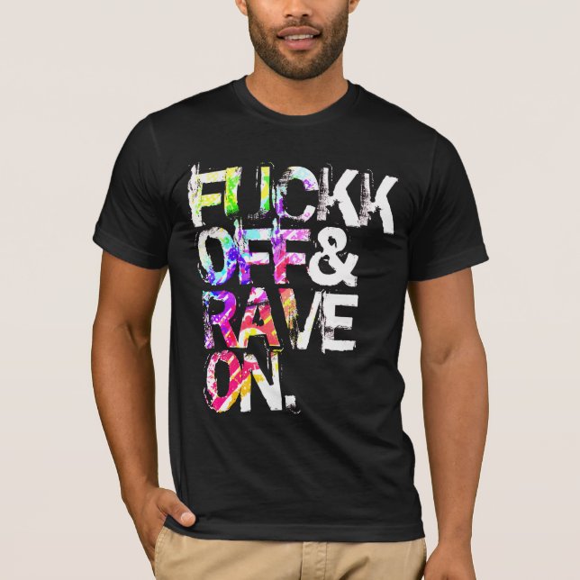 Shirt - Fuckk Off & Rave On 4 Tee (Framsida)