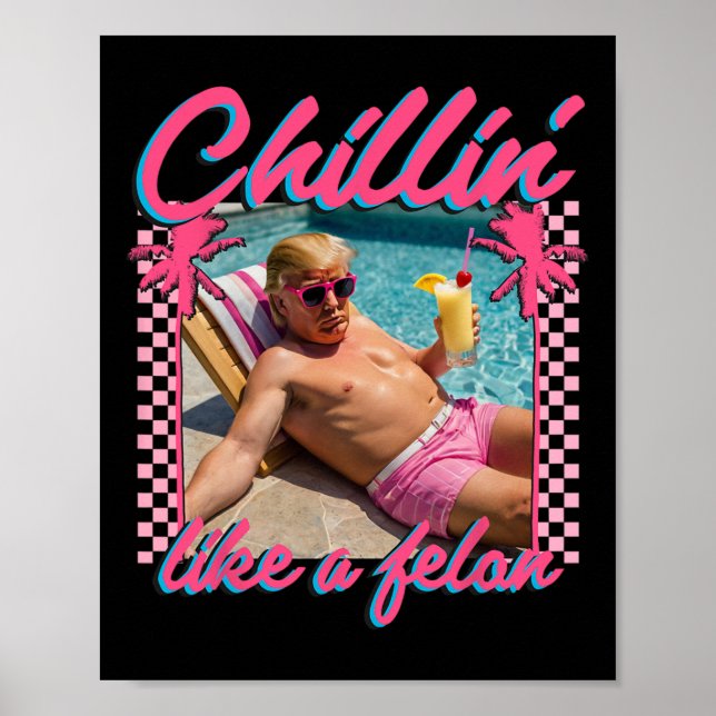 Shirt Funny Chillin som en Felon Trump 2024 Poster (Framsidan)