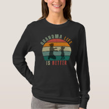 Shirt Grandma Life är bättre