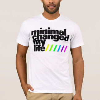 Shirt - Minimal changed my Life 1 Tee Shirt