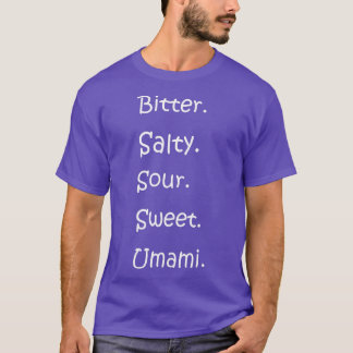 Shirt With All Flavors - Bitter, Salty, Sour, Swee T