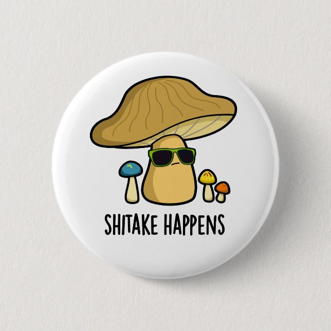 Shitake Happens Funny Mushroom Pun Knapp (Framsida)