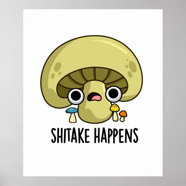 Shitake Happens Funny Mushroom Pun Poster (Framsidan)