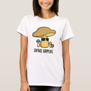 Shitake Happens Funny Mushroom Pun T Shirt