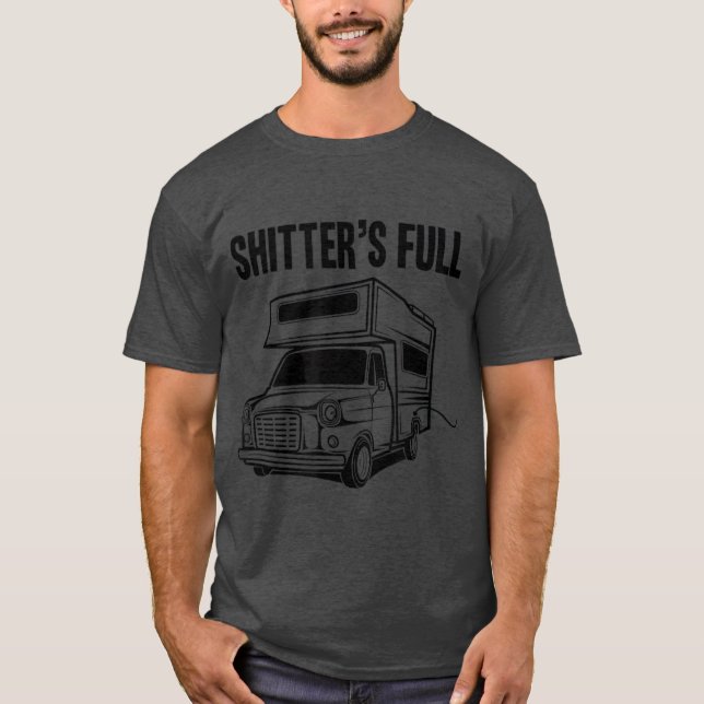 Shitters Fullt Funny Camper RV    campinggift T Shirt (Framsida)