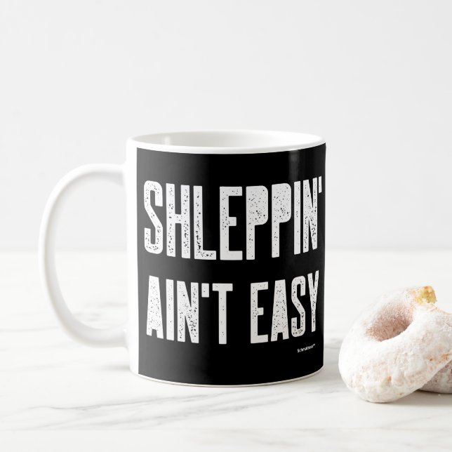 Shleppin Aint Easy Funny Yiddisch judisk Shleppin Kaffemugg (Med munk)