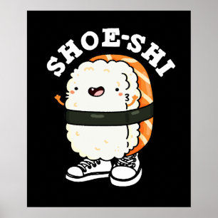 Shoe-shi Funny Sushi Pun Mörk BG Poster