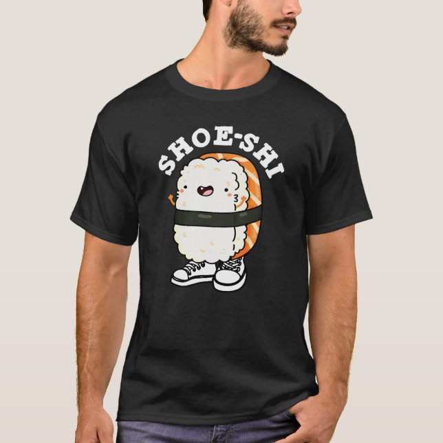 Shoe-shi Funny Sushi Pun Mörk BG T Shirt (Framsida)