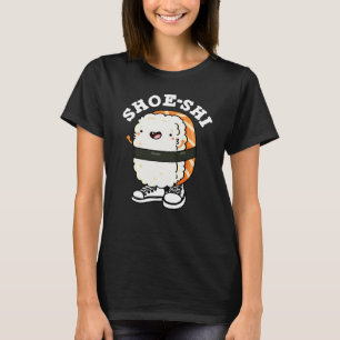 Shoe-shi Funny Sushi Pun Mörk BG T Shirt