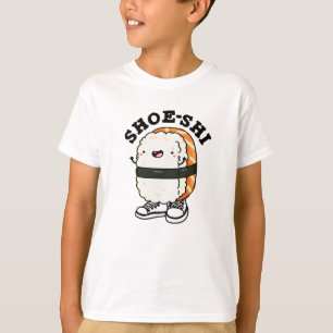 Shoe-shi Funny Sushi Pun T Shirt