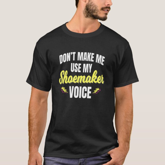 Shoemaker Voice Cobbler Shoemaking Footwear Cordwa T Shirt (Framsida)