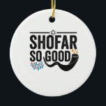Shofar So bra Funny Jewish Hanukkah Helgdag Gift Julgransprydnad Keramik<br><div class="desc">chanukah, menorah, hanukkah, dreidel, jewant, judaism, helgdag, religion, julmas</div>