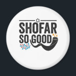Shofar So bra Funny Jewish Hanukkah Helgdag Gift Magnet<br><div class="desc">chanukah, menorah, hanukkah, dreidel, jewant, judaism, helgdag, religion, julmas</div>
