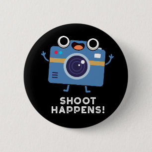 Shoot Happens Funny Camera Pun Mörk BG Knapp