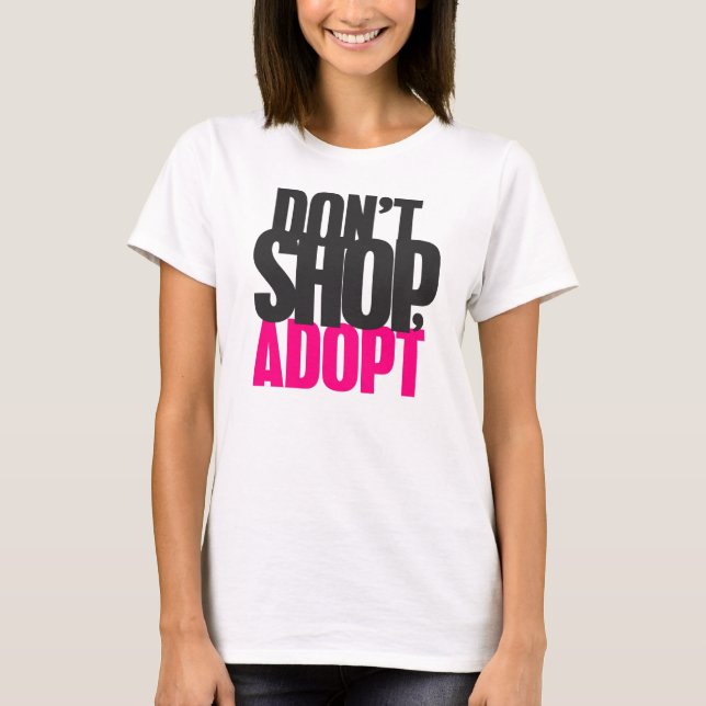 Shoppa inte, adoptera t shirt (Framsida)