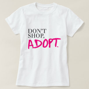 Shoppa inte, adoptera t-shirt