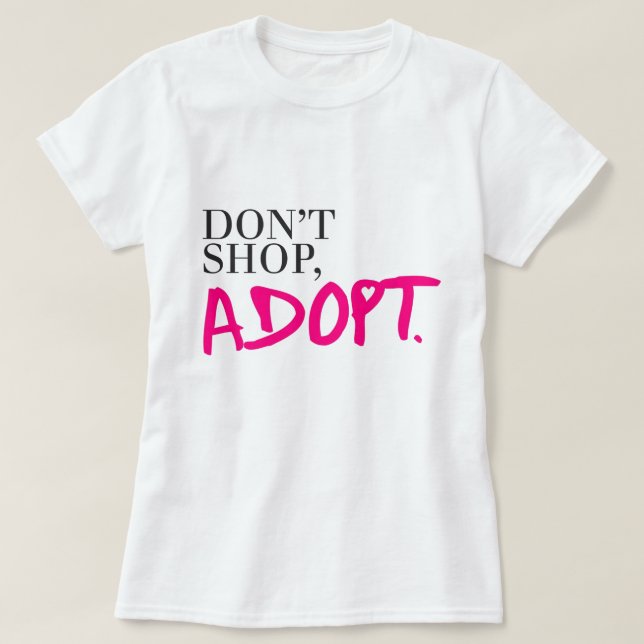 Shoppa inte, adoptera t-shirt (Design framsida)