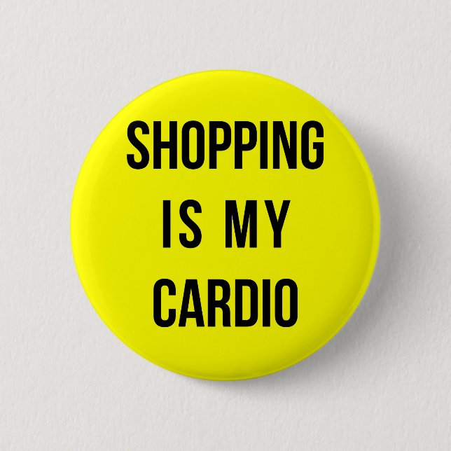 Shopping är mitt Cardio på gult Knapp (Framsida)