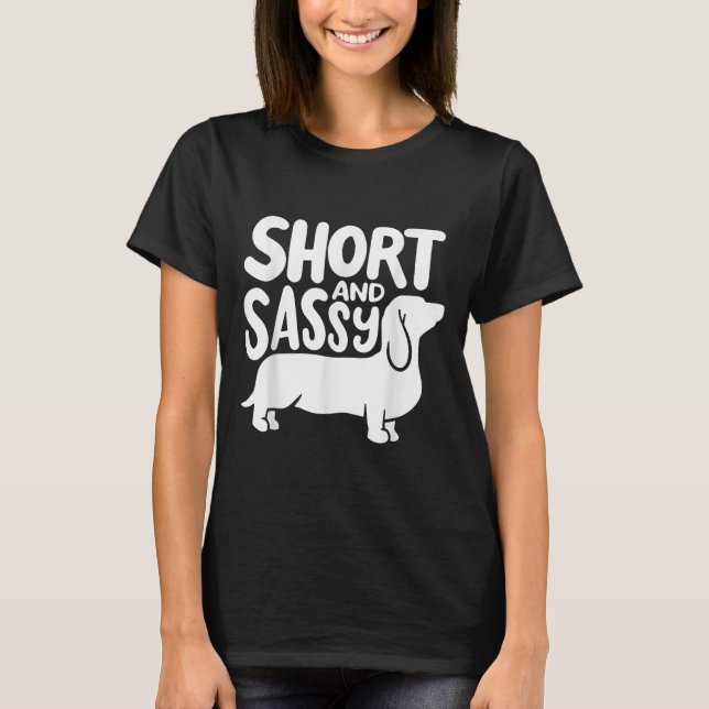 Short And Sy Funny Daschund Dog Lover Quote  T Shirt (Framsida)
